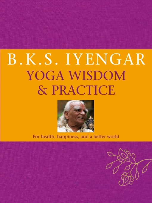 Title details for Wisdom and Practice by B.K.S. Iyengar - Available